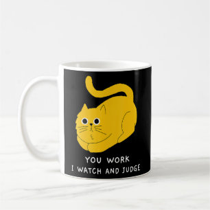 Mug Cat You Work I Watch Et Juge Cool Cute