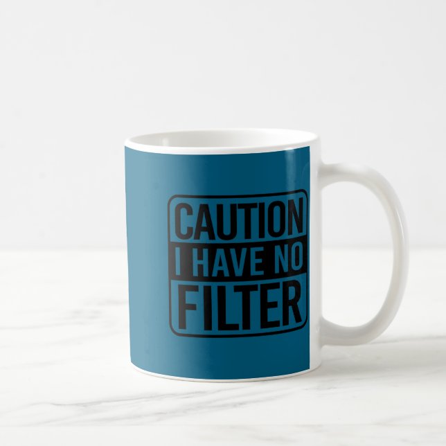 Mug Caution I Have No Filter  (Droite)