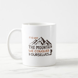 Mug ce n'est pas la montagne que nous conquérons, mais