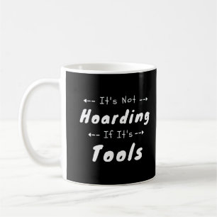 Mug Ce n'est pas l'accumulation si c'est des outils, c
