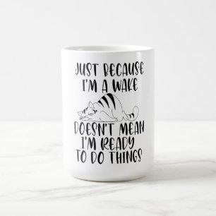Mug ce n'est pas parce que je suis éveillé qu'il est p