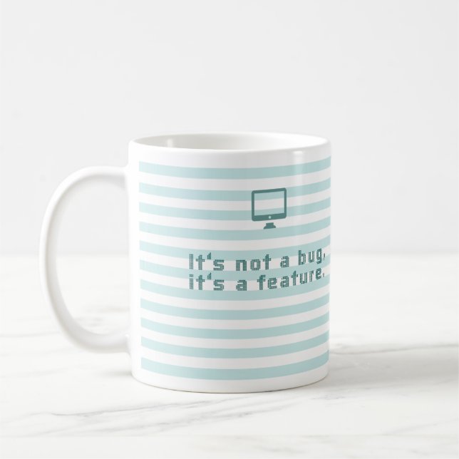 Mug Ce n'est pas un bug, c'est une fonctionnalité. (Gauche)