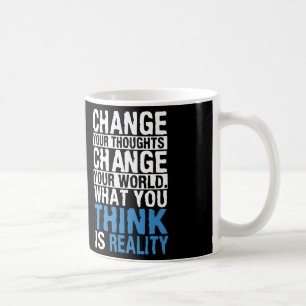 Mug Ce Que Vous Pensez Est Réalité - Motivation