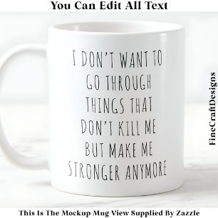 Mug Ce qui ne me tue pas me rend plus fort 056 Citatio