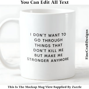 Mug Ce qui ne me tue pas me rend plus fort 057 Citatio