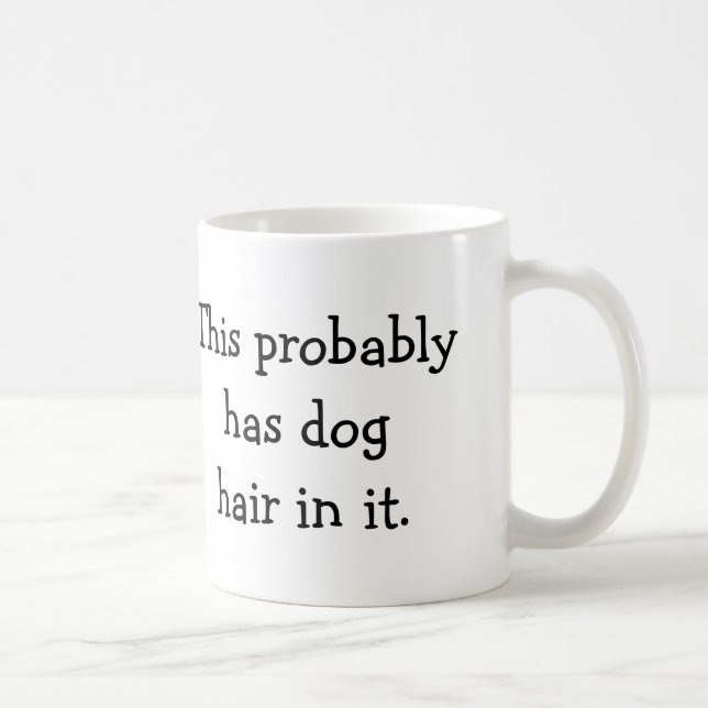 Mug Ceci a probablement des cheveux de chien dans lui (Droite)