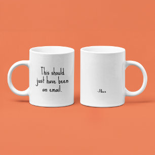 Mug Cela aurait dû être un email   Office drôle