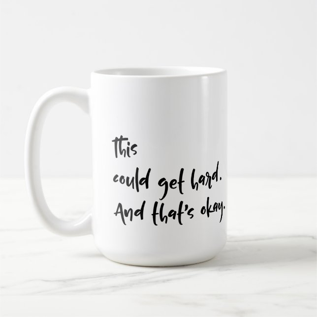 Mug "Cela pourrait devenir difficile. Et c'est bon." T (Gauche)