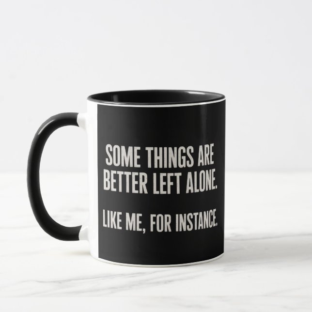 Mug Certaines choses sont mieux laissées seules Drôle  (Gauche)