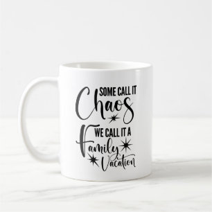 Mug Certains L'Appelent Chaos, Nous L'Appelons Vacance