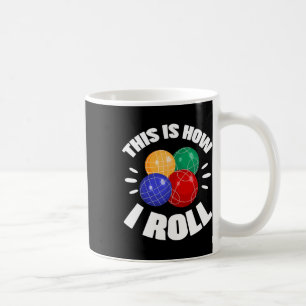 Mug C'est ainsi que je fais rouler la boule de bocce J