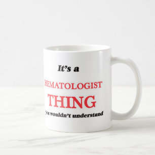 Mug C'est ça et l'hématologue, vous ne comprendriez pa