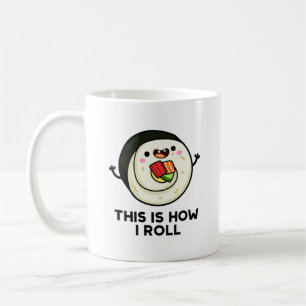 Mug C'Est Comme Ça Que Je Roule Funny Sushi Pun