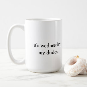 Mug c'est mercredi mes mecs