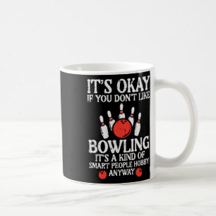 Mug C'Est Ok Si Vous N'Aimez Pas Bowling Funny Bowler 