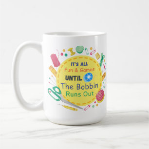 Mug C'est tout amusant et les jeux jusqu'à ce que Bobb