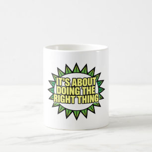 Mug C'est tout sur faire ce qu'il faut