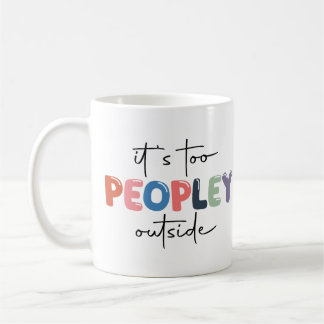 Mug C'est trop de gens dehors.