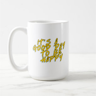 MUG C'EST UN BON JOUR D'ÊTRE HEUREUX