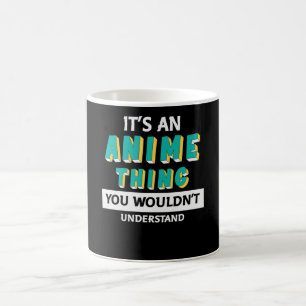 Mug C'est un truc d'Anime   Citation pour Anime Lover