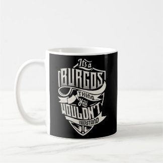 Mug C'Est Une Chose De Burgos Que Vous Ne Comprendriez