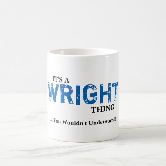 Mug C'est une chose de WRIGHT ! Vous ne comprendriez (Centre)