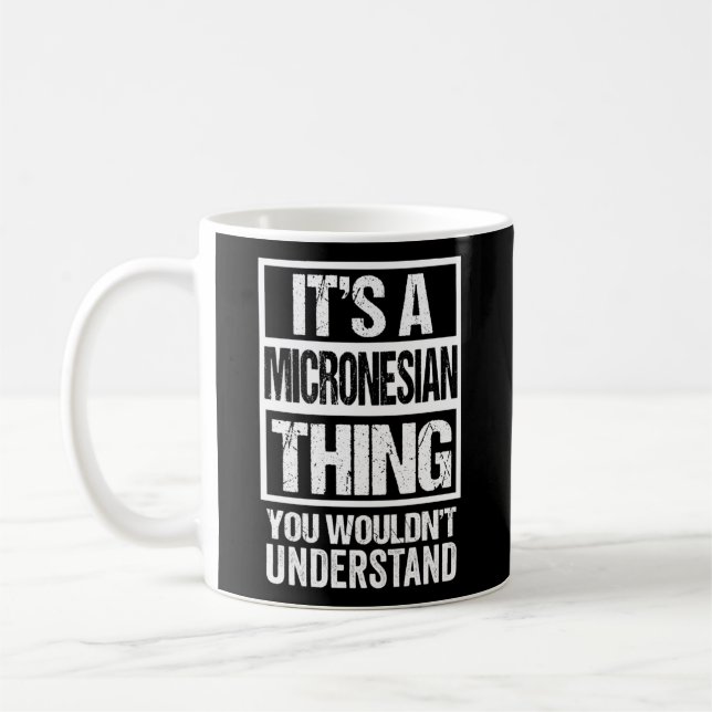 Mug C'Est Une Chose Micronésienne Que Vous Ne Comprend (Gauche)