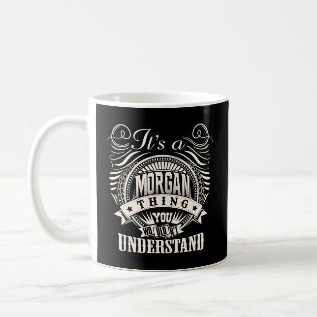 Mug C'Est Une Chose Morgan Que Tu Ne Comprendrais Pas. (Gauche)