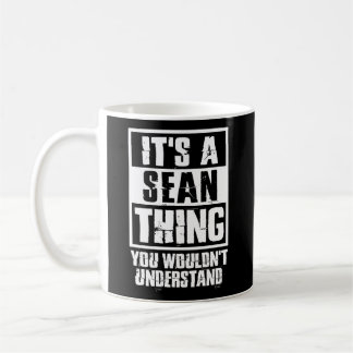 Mug C'Est Une Chose Sean Que Vous Ne Comprendriez Pas