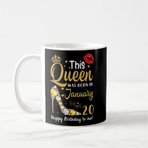Mug Cette Reine Est Née Le 20 Janvier Joyeux Anniversa