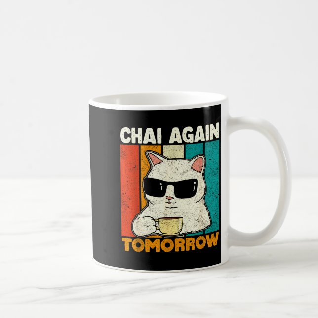 Mug Chai Again Tomorrow Funny Chai Tea Lovers Coffee A (Droite)