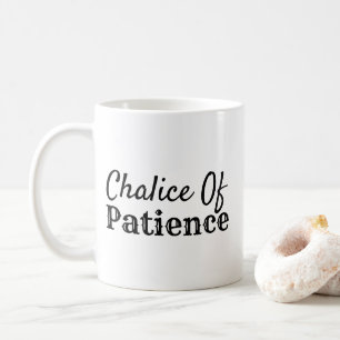 Mug Chalice drôle de patience