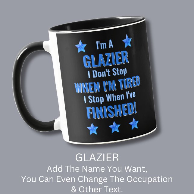 Mug Changer de texte, je suis un GLAZIER, ne vous arrê (Créateur téléchargé)