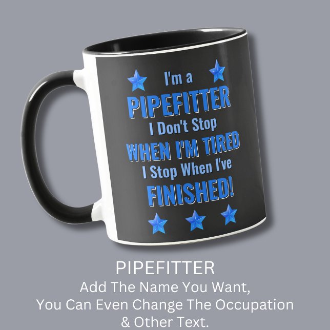 Mug Changer de texte, je suis un PIPEFITTER, ne vous a (Créateur téléchargé)