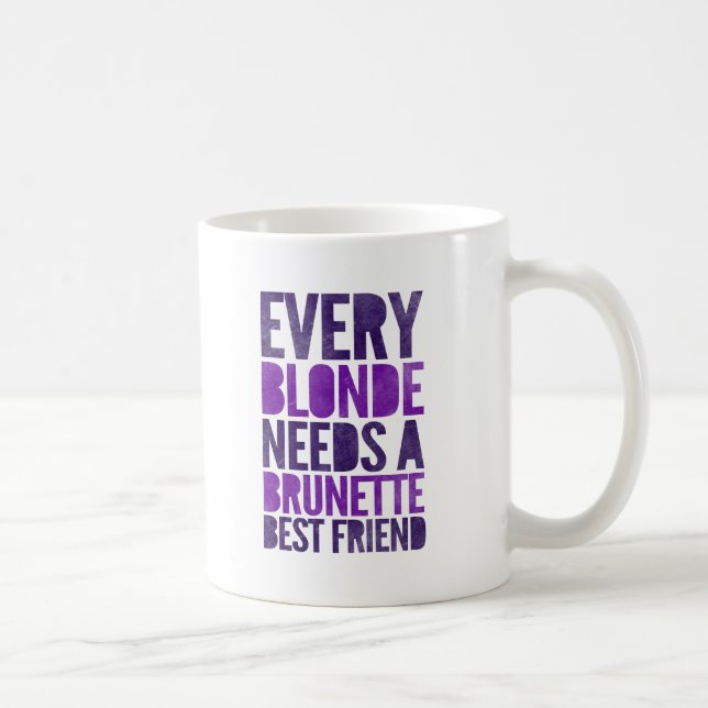 Mug Chaque blonde a besoin d'un meilleur ami de brune (Droite)