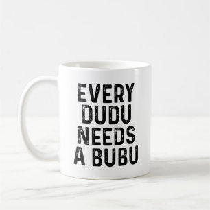 Mug Chaque Dudu a besoin d'un Bubu Citation drôle pour