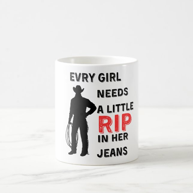 Mug Chaque Fille A Besoin D'Une Petite Rip Dans Ses Je (Centre)