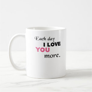 Mug Chaque jour je t'aime plus Citation sincère