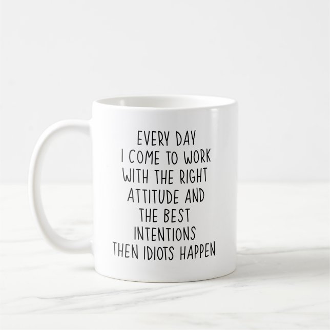 Mug Chaque jour je viens travailler avec la bonne atti (Gauche)