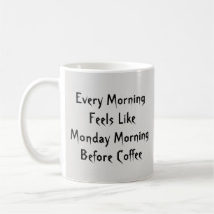 Mug Chaque Matin, C'Est Le Lundi Avant J.-C. - Mug-A-T