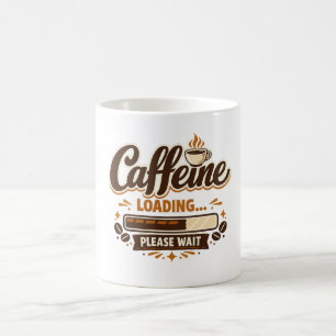 Mug Chargement de la caféine… Veuillez patienter