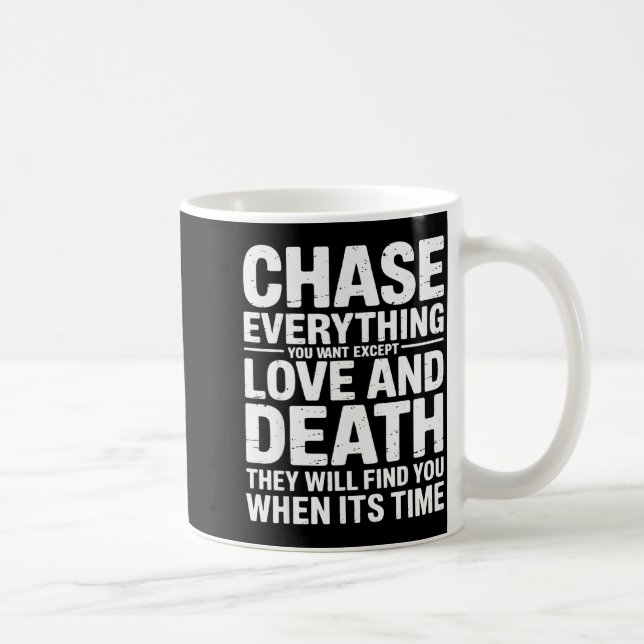 Mug Chase Everything You Want Except Love And Death En (Droite)