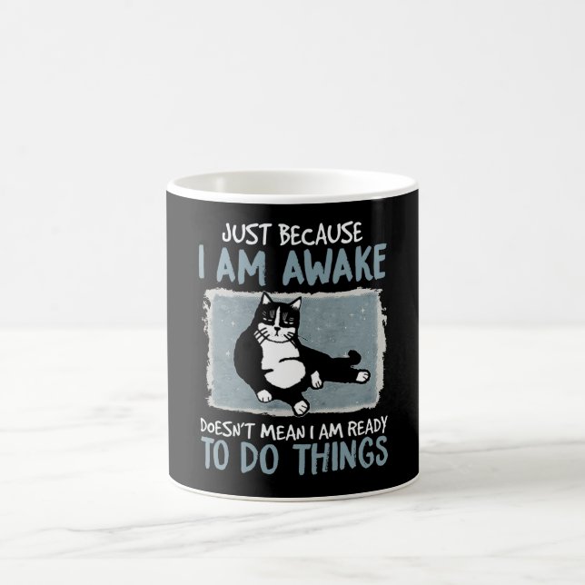 Mug Chat juste parce que je suis réveillé ne signifie  (Centre)