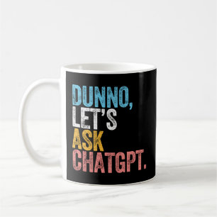 Mug Chatgpt Dunno Demandons Au Chatgpt Ai