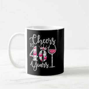 Mug Cheers To 40 Years Old Happy 40e Birthday Queen D