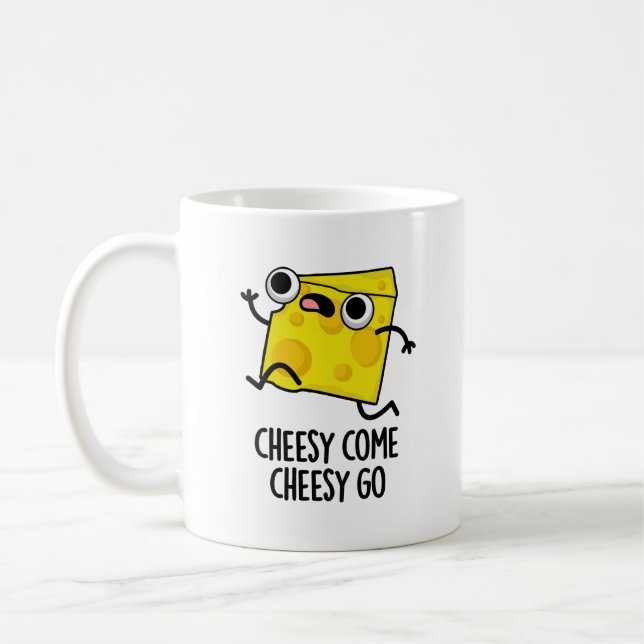 Mug Cheesy Come Cheesy Go Funny Food Pun (Gauche)