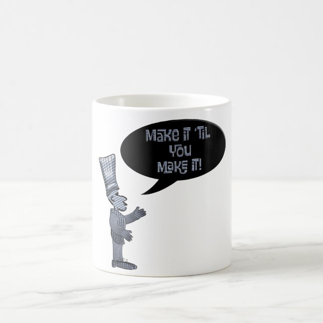 Mug Chef make it 'til you make it.  (Centre)