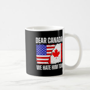 Mug Cher Canada Nous le détestons aussi Fier Canadien 