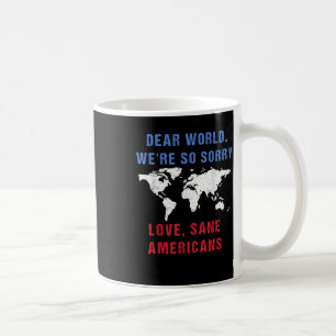 Mug Cher Monde, Nous Sommes Tellement Désolés Pour Les