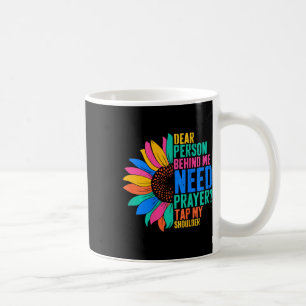 Mug Chère Personne Derrière Moi Besoin De Prière Touch